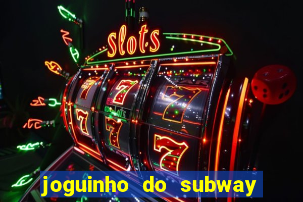 joguinho do subway surf que ganha dinheiro de verdade